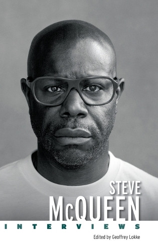 Steve McQueen: Interviews Geoffrey Lokke 9781496858818