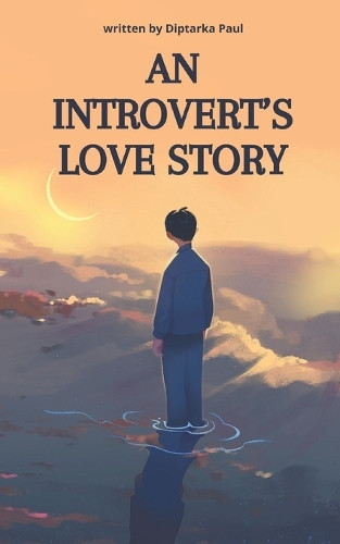 An Introvert's Love Story Diptarka Paul 9798315153894