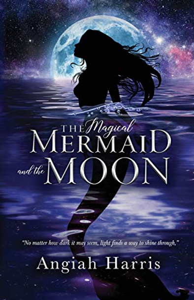 The Magical Mermaid and the Moon Angiah Harris 9781948080897