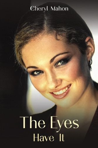 The Eyes Have It Cheryl Mahon 9798895434161