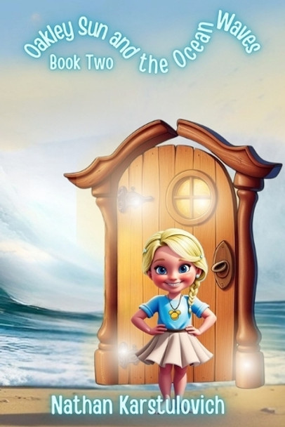 Oakley Sun and the Ocean Waves: Full Colour Edition Nathan Karstulovich 9798316858507