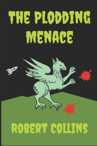 The Plodding Menace Robert Collins 9798282592849