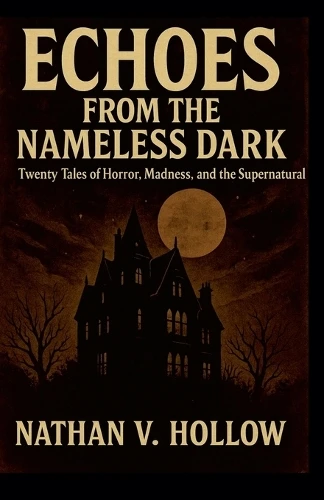Echoes from the Nameless Dark Nathan V Hollow 9798231427888