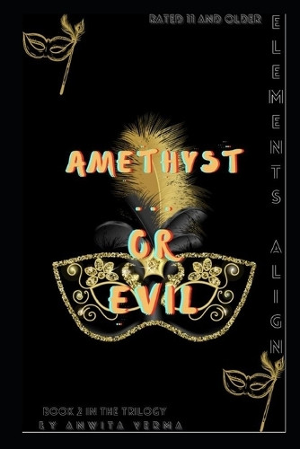 Elements Align Book 2- Amethyst.. or Evil: Elements Align Book 2- Amethyst.. or Evil Anwita Verma 9798285956822
