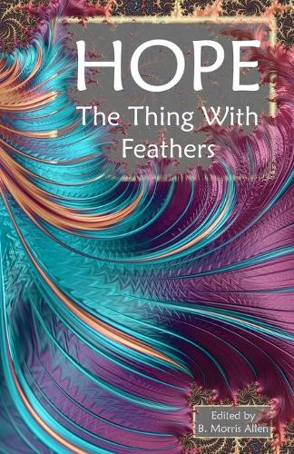 Hope: The Thing With Feathers B Morris Allen 9781640760103