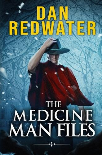 The Medicine Man Files Dan Redwater 9780987731845