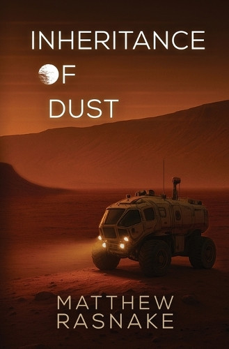 Inheritance of Dust Matthew Rasnake 9781736085660