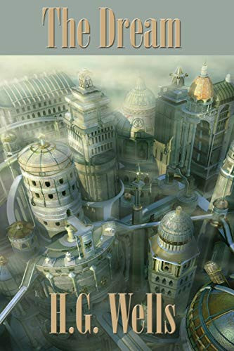The Dream H G Wells 9781515442332