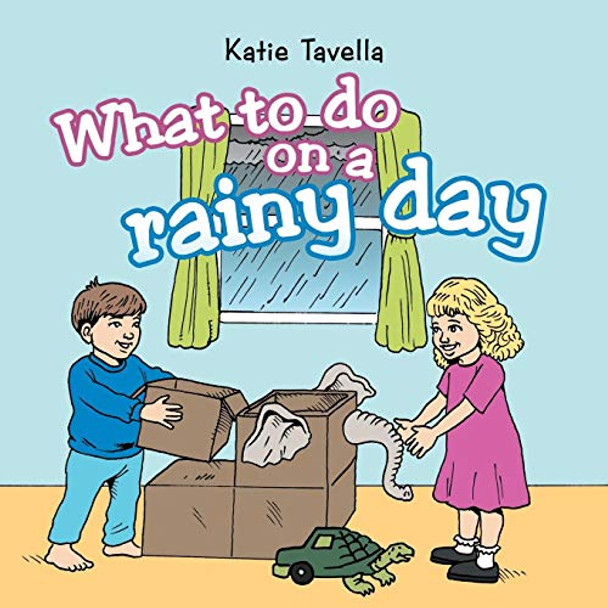 What to do on a rainy day Katie Tavella 9781489703248