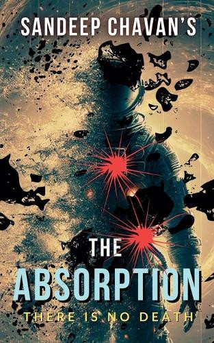 The Absorption: There Is No Death Sandeep Chavan 9798230188704
