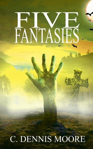Five Fantasies C Dennis Moore 9798231431199