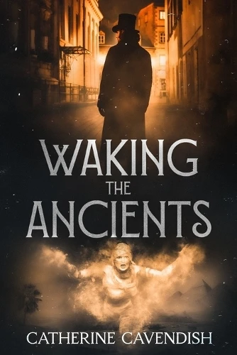Waking the Ancients Catherine Cavendish 9781637893005