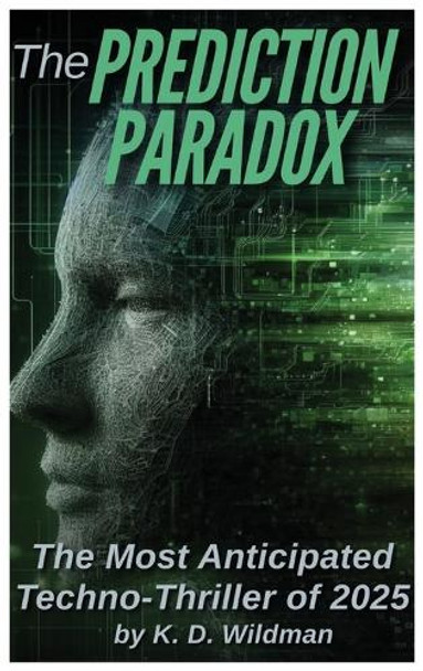 The Prediction Paradox K D Wildman 9798349299957