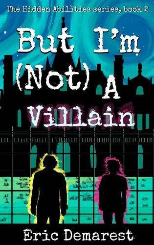 But I'm Not A Villain Eric Demarest 9798998722653