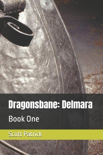 Dragonsbane: Delmara: Book One Scott Patrick 9798286950690