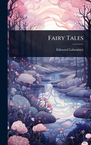 Fairy Tales Edouard Laboulaye 9781024091410