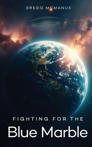 Fighting for the Blue Marble Gregg McManus 9781805589761
