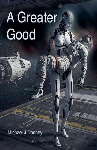A Greater Good Michael J Dooney 9798998840128