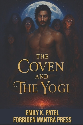 The Coven and The Yogi Emily K Patel 9798289829863