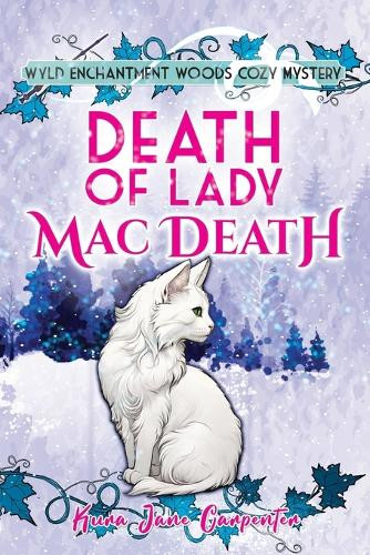 Death of Lady MacDeath: Wyld Enchantment Woods Cozy Mystery Kura Jane Carpenter 9781067008017