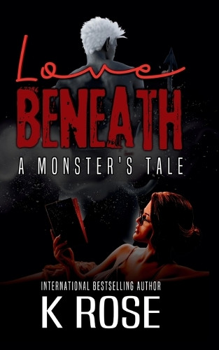 Love Beneath: A Monster's Tale K Rose 9798280351547