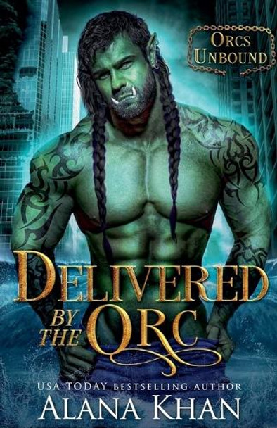 Delivered By The Orc Alana Khan 9798231032549