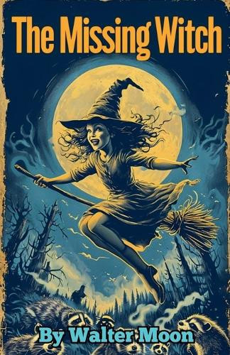 The Missing Witch Walter Moon 9798231508259