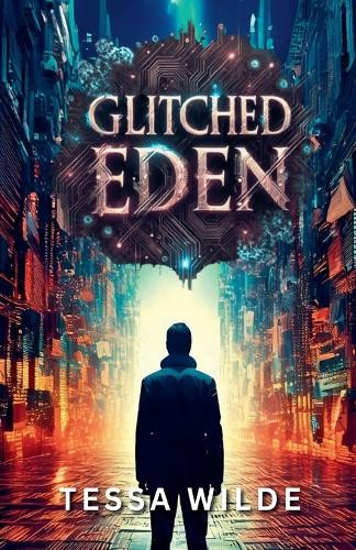 Glitched Eden Tessa Wilde 9798230950431