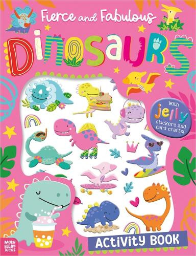 Fierce and Fabulous Dinosaurs Activity Book Amber Oliver 9781836423263