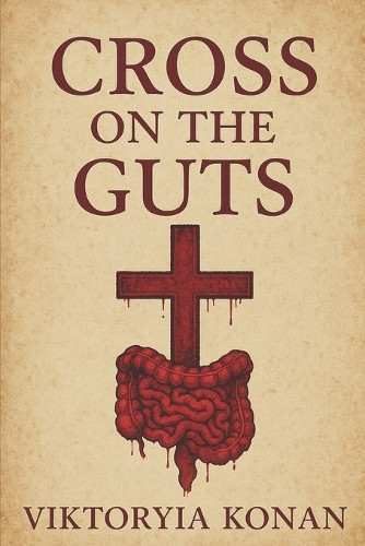 Cross on the Guts Dionis Kuliev 9798290290874
