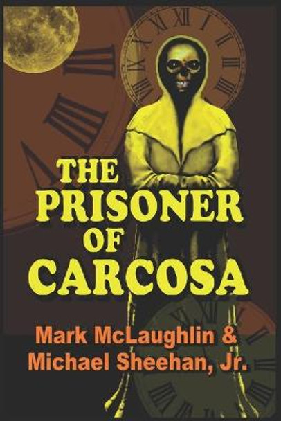 The Prisoner Of Carcosa & More Tales Of The Bizarre by Michael Sheehan, Jr