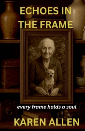 Echoes in the Frame Karen Allen 9798231052523