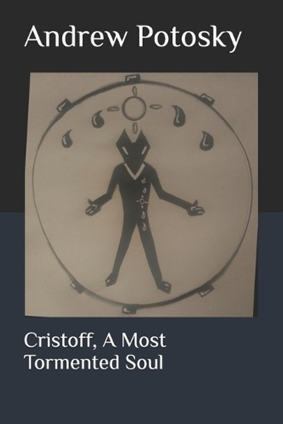 Cristoff, A Most Tormented Soul Andrew D Potosky 9798303321144