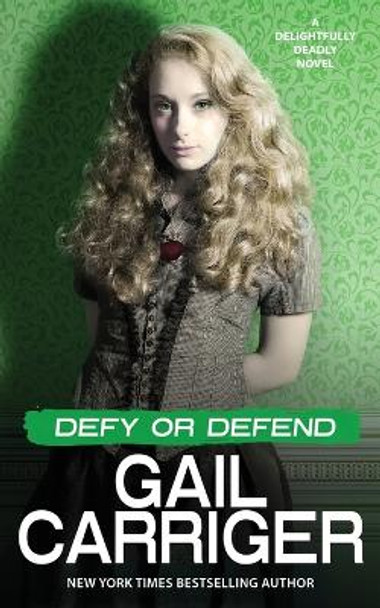 Defy or Defend: A Delightfully Deadly Novel Gail Carriger 9781944751432