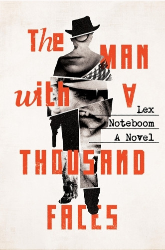 The Man with a Thousand Faces Lex Noteboom 9781454958246