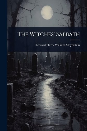 The Witches' Sabbath Edward Harry William Meyerstein 9781024082180