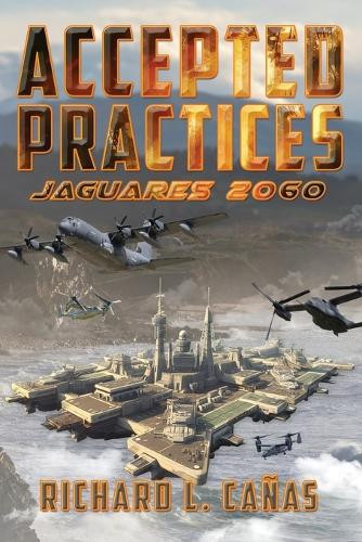 Accepted Practices: Jaguares 2060 Richard L Canas 9798890919335