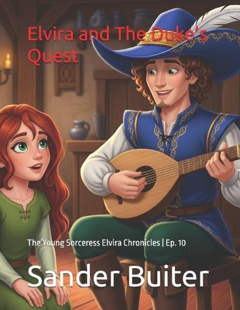 Elvira and The Duke's Quest: The Young Sorceress Elvira Chronicles Ep. 10 Sander Buiter 9798289638847