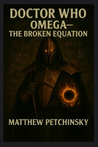 Doctor Who: Omega: The Broken Equation Matthew Petchinsky 9798349419164