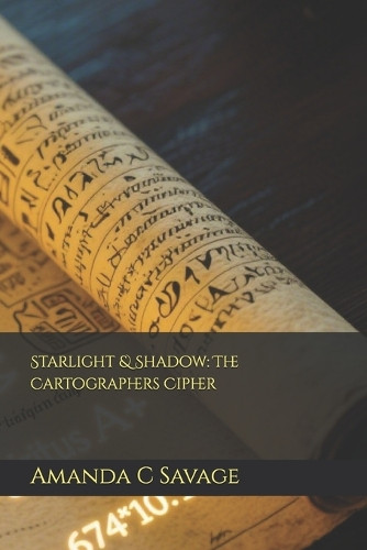 Starlight & Shadow: The Cartographers Cipher Amanda C Savage 9798287134907