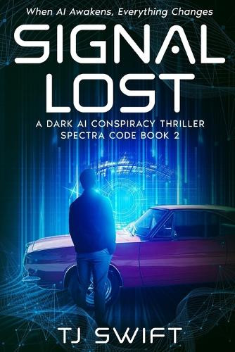 Signal Lost: A Cyberpunk AI Thriller (Spectra Code Book 2) Tj Swift 9798289958730