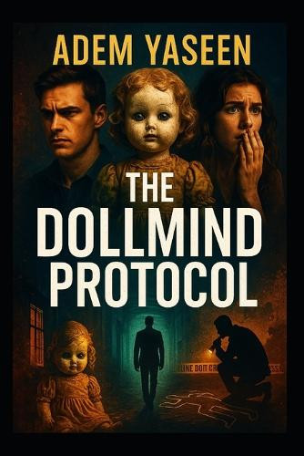 The Dollmind Protocol Adem Yaseen 9798287246570