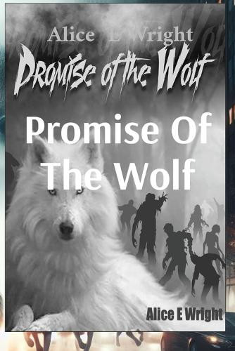 Promise Of The Wolf Alice E Wright 9798990165229