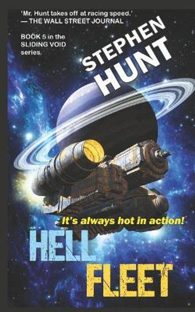 Hell Fleet: a science fiction adventure of fire and blood and fury.: Book 5 of the Sliding Void space opera series Stephen Hunt 9781790741694