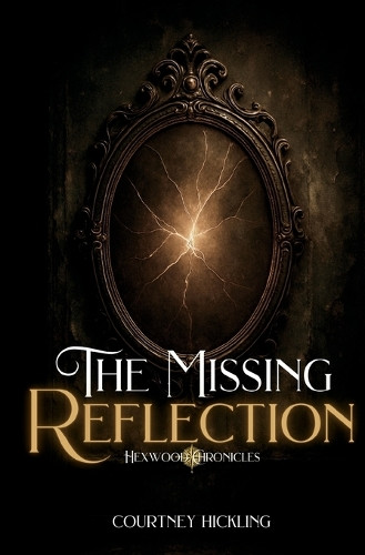 The Missing Reflection Courtney Hickling 9798998866302