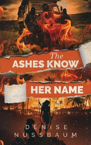 The Ashes Know Her Name Denise Nussbaum 9798998798504