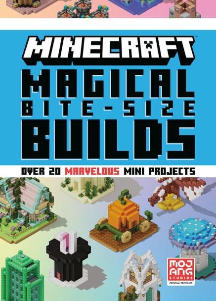 Minecraft: Magical Bite-Size Builds (Over 20 Marvellous Mini-Projects) Mojang AB 9780593984161