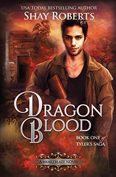 Dragon Blood: A Heartblaze Novel (Tyler's Saga #1) Shay Roberts 9781946994066