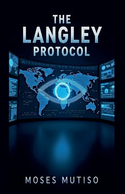 The Langley Protocol Moses Mutiso 9798230656036