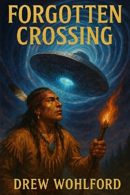 Forgotten Crossing Drew Wohlford 9798293499656